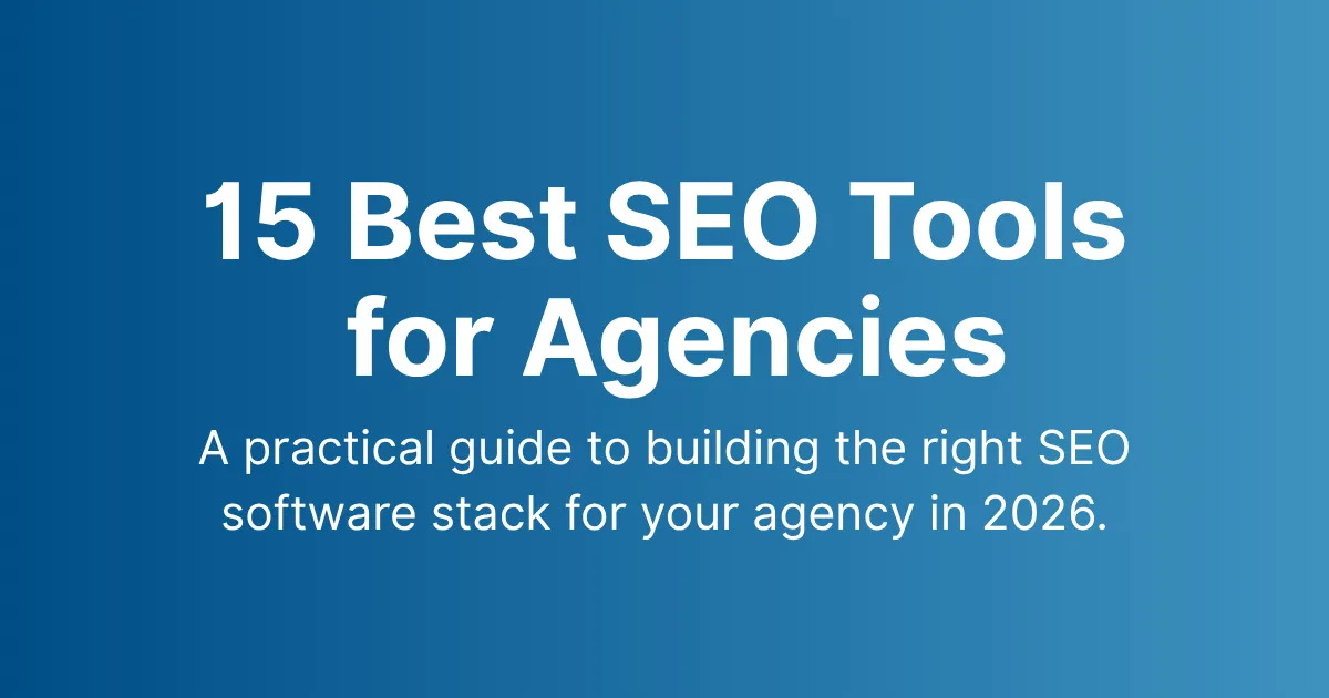 15 Best SEO Tools for Agencies in 2026