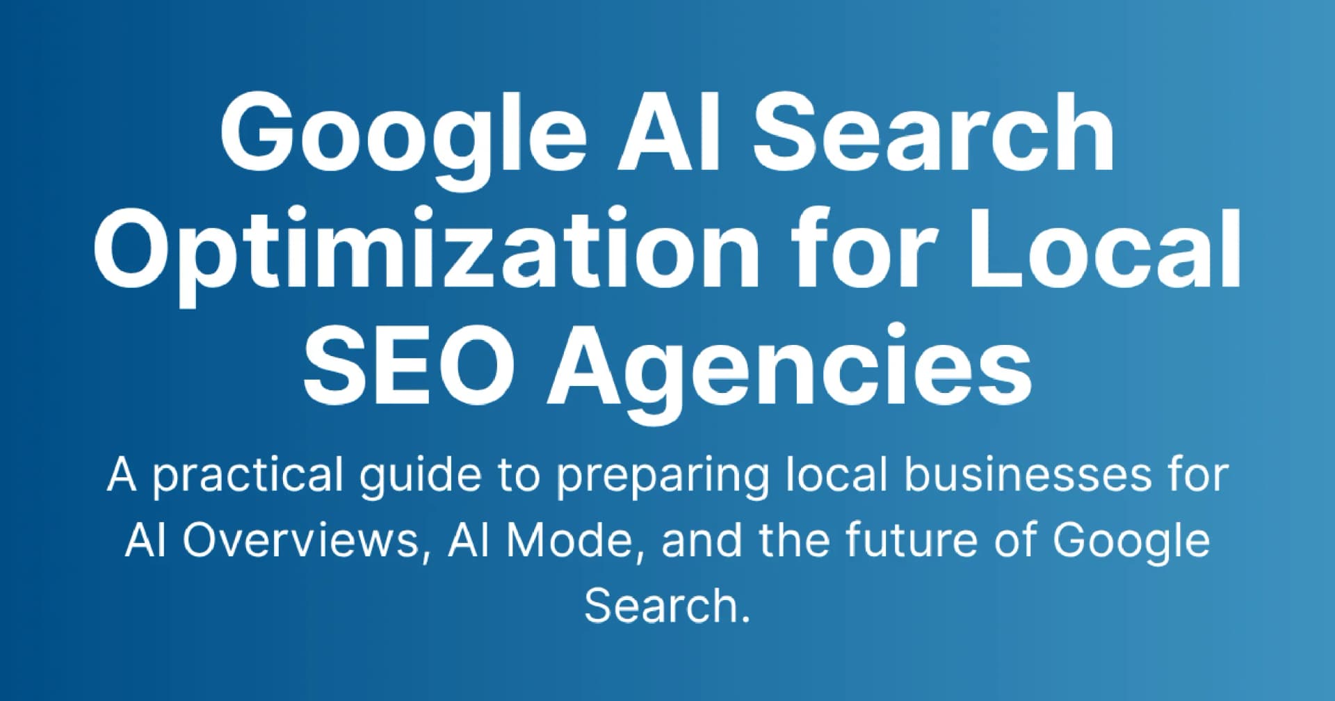Google AI Search Optimization: A Guide for Local SEO Agencies